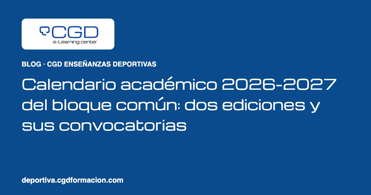 Calendario académico 2026-2027 del bloque común: dos ediciones y sus convocatorias