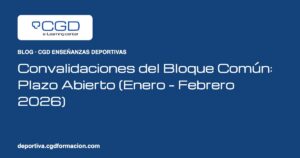 Convalidaciones del Bloque Común: Plazo Abierto (Enero – Febrero 2026)
