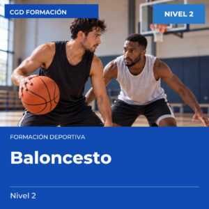 Técnico Deportivo en Baloncesto – Nivel 2 – titulación oficial de enseñanzas deportivas, CAED CGD