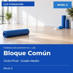 Bloque Común LOE – Ciclo Final de Grado Medio – Nivel 2 – titulación oficial de enseñanzas deportivas, CAED CGD