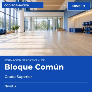 Bloque Común LOE – Grado Superior – Nivel 3 – titulación oficial de enseñanzas deportivas, CAED CGD
