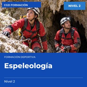 Técnico Deportivo en Espeleología – Nivel 2 – titulación oficial de enseñanzas deportivas, CAED CGD