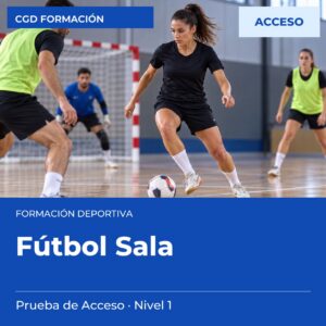 Prueba de Acceso a Técnico Deportivo en Fútbol Sala – Nivel 1 – prueba de acceso a enseñanzas deportivas, CAED CGD