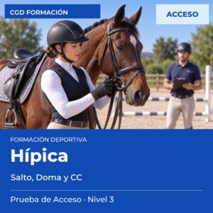 Prueba de Acceso a Técnico Deportivo en Hípica – Nivel 3 (Salto, Doma y CC) – prueba de acceso a enseñanzas deportivas, CAED CGD