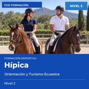 Técnico Deportivo en Hípica – Nivel 2 (Orientación y Turismo Ecuestre) – titulación oficial de enseñanzas deportivas, CAED CGD