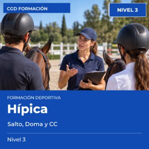 Técnico Deportivo Superior en Hípica – Nivel 3 (Salto, Doma y CC) – titulación oficial de enseñanzas deportivas, CAED CGD
