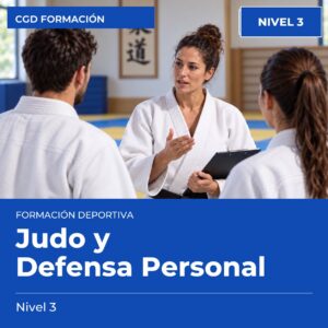 Técnico Deportivo Superior en Judo y Defensa Personal – Nivel 3 – titulación oficial de enseñanzas deportivas, CAED CGD