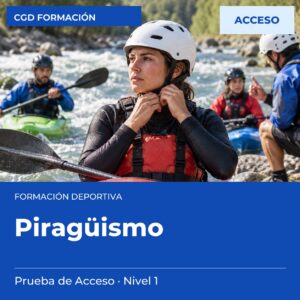Prueba de Acceso a Técnico Deportivo en Piragüismo – Nivel 1 (ciclo inicial) – prueba de acceso a enseñanzas deportivas, CAED CGD