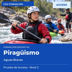 Prueba de Acceso a Técnico Deportivo en Piragüismo Aguas Bravas – Nivel 2 (ciclo final) – prueba de acceso a enseñanzas deportivas, CAED CGD