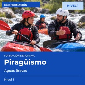 Técnico Deportivo en Piragüismo Aguas Bravas – Nivel 1 – titulación oficial de enseñanzas deportivas, CAED CGD