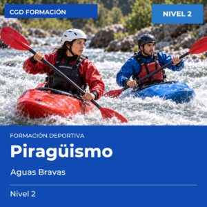 Técnico Deportivo en Piragüismo Aguas Bravas – Nivel 2 – titulación oficial de enseñanzas deportivas, CAED CGD